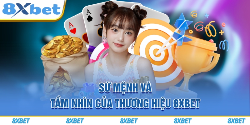 8XBET VIP ⚡ Đăng Ký Nhanh Trong 1 Phút, Nhận Thưởng Chào Mừng Tới 888K 6 Sứ mệnh và tầm nhìn của thương hiệu 8xbet